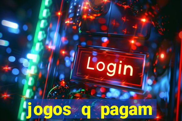 jogos q pagam dinheiro de verdade