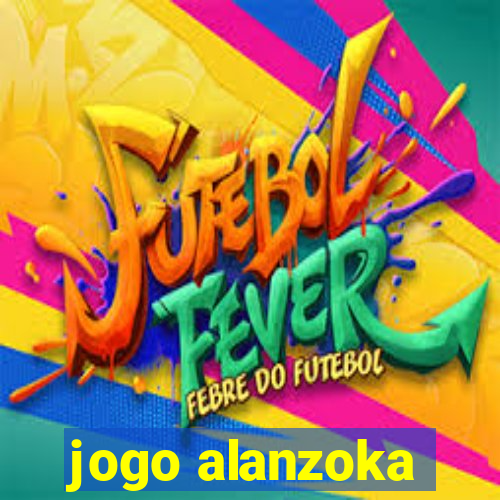 jogo alanzoka