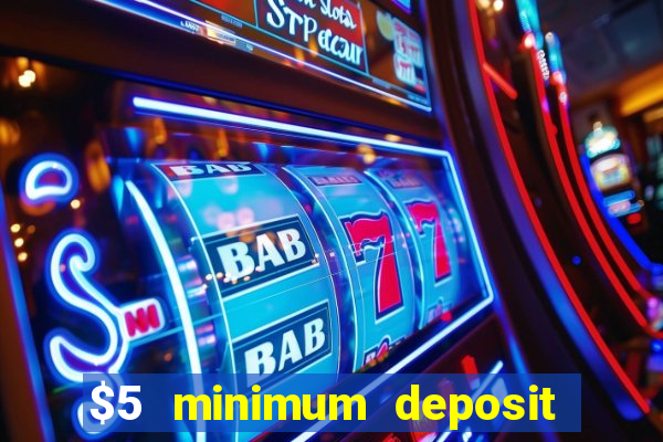 $5 minimum deposit online casino usa