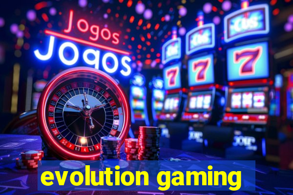 evolution gaming