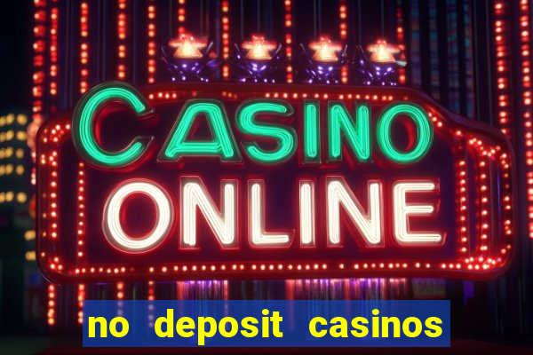 no deposit casinos free spins