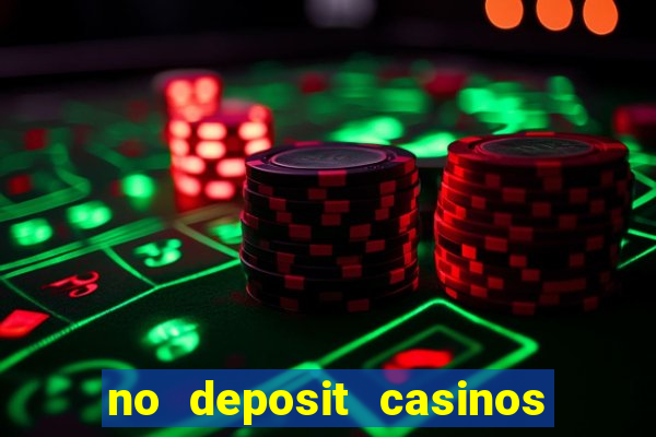 no deposit casinos free spins