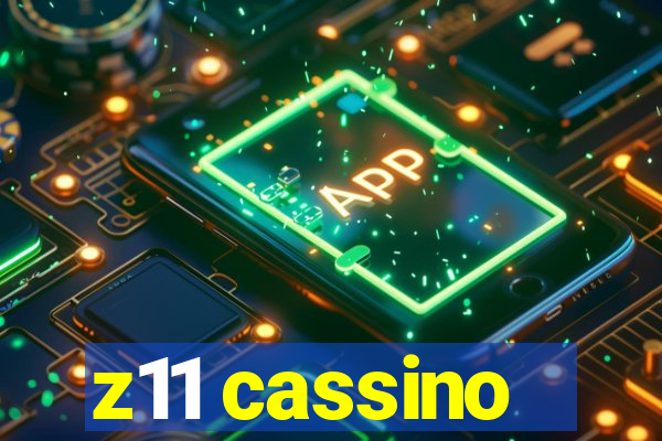 z11 cassino