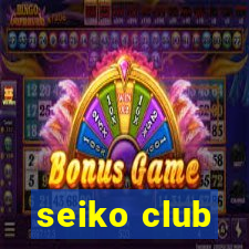 seiko club