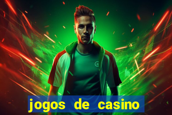 jogos de casino que ganha dinheiro de verdade