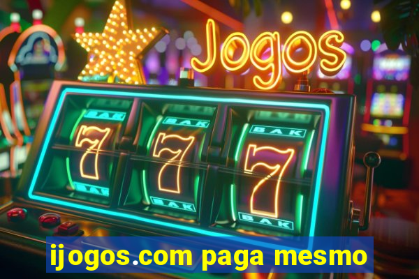 ijogos.com paga mesmo