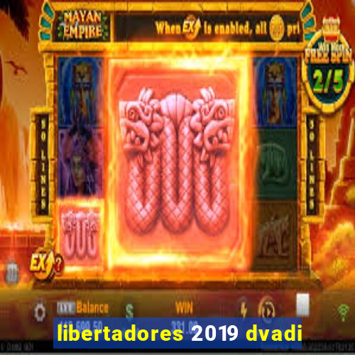 libertadores 2019 dvadi