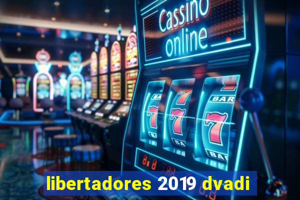 libertadores 2019 dvadi