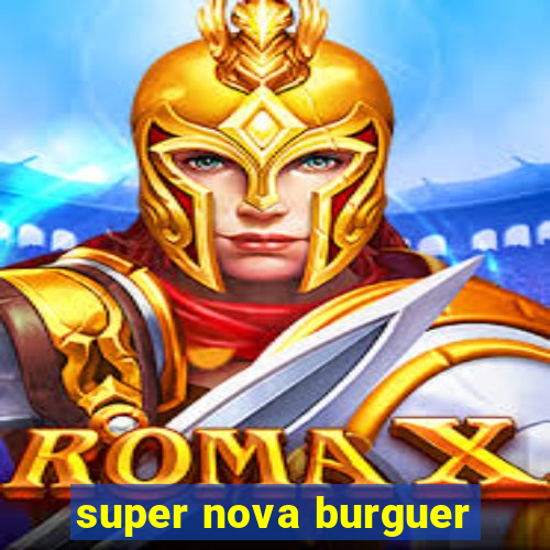 super nova burguer