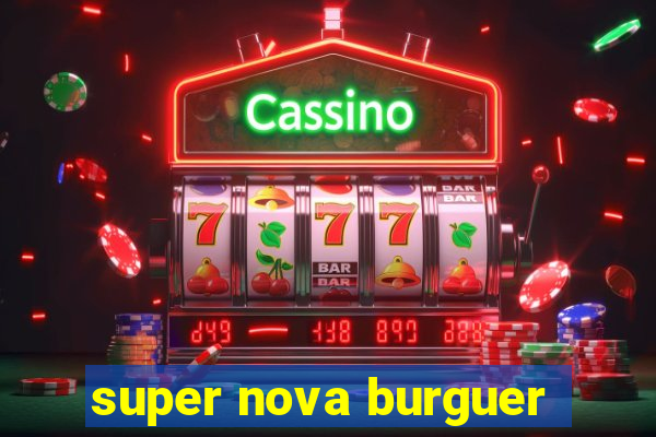 super nova burguer