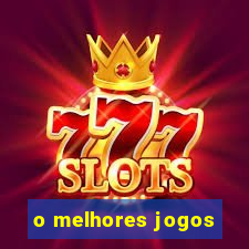 o melhores jogos