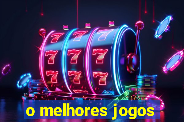 o melhores jogos