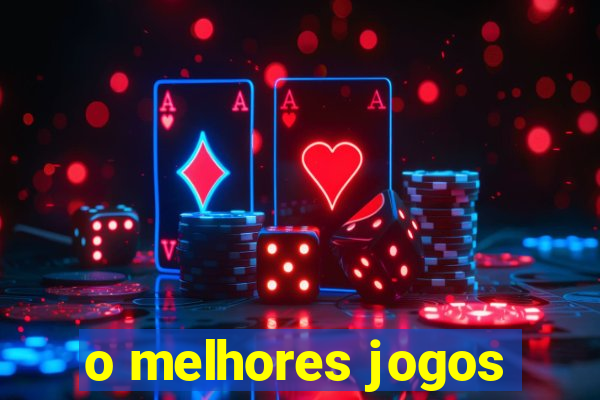 o melhores jogos