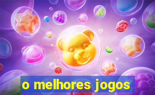 o melhores jogos