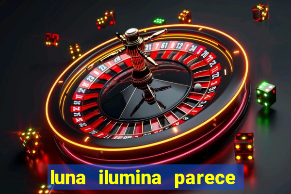 luna ilumina parece com qual perfume importado natura