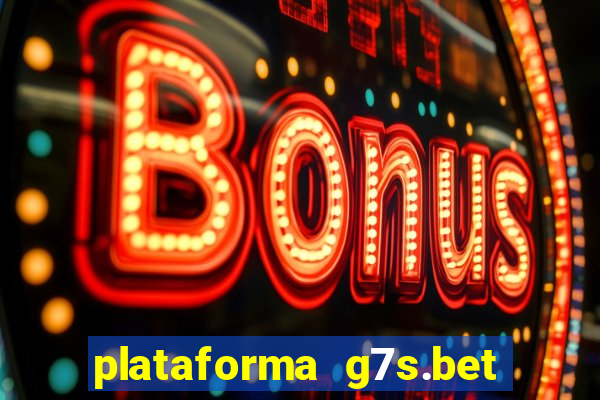 plataforma g7s.bet paga mesmo