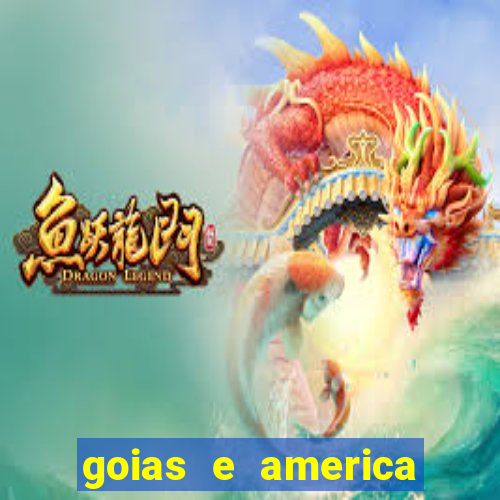 goias e america onde assistir