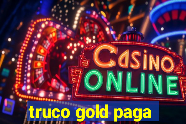 truco gold paga