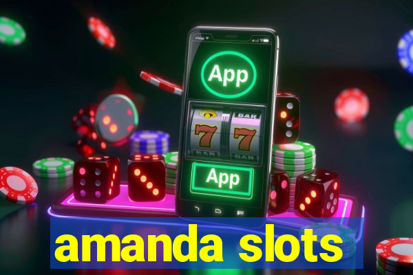 amanda slots