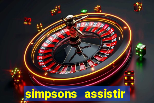 simpsons assistir online dublado