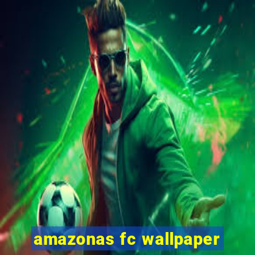 amazonas fc wallpaper