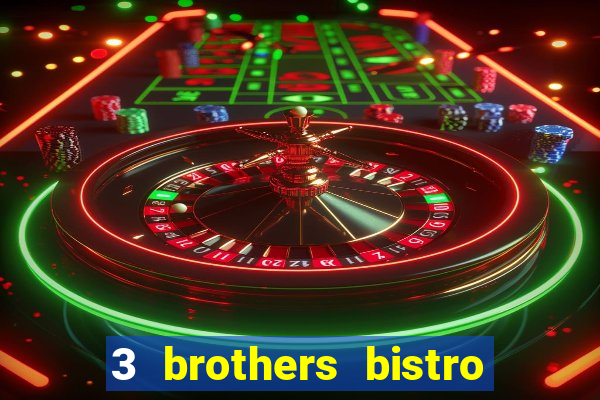 3 brothers bistro and casino review