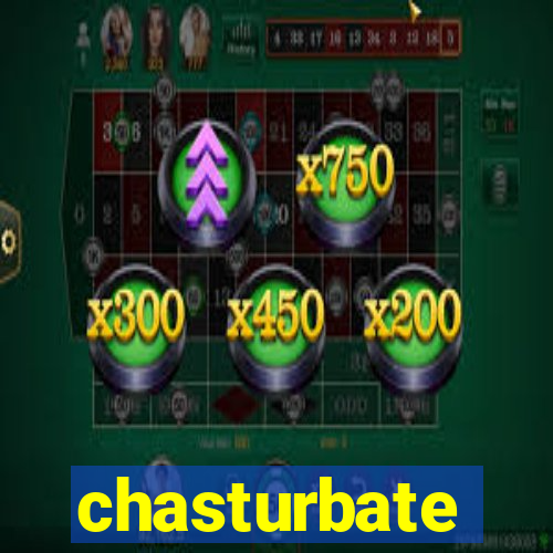 chasturbate