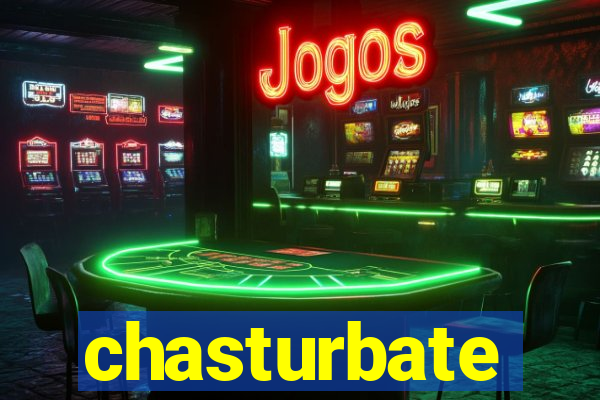 chasturbate