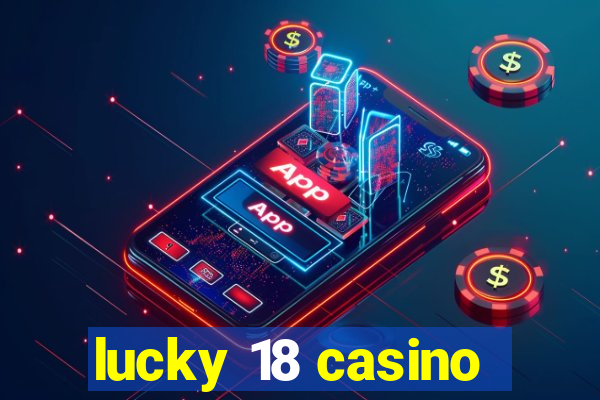 lucky 18 casino