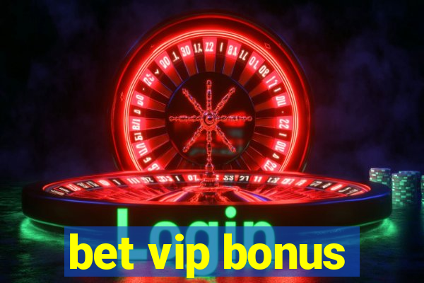 bet vip bonus