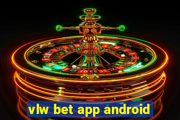 vlw bet app android