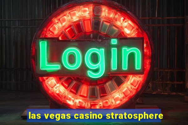 las vegas casino stratosphere