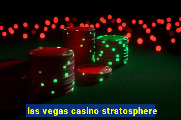 las vegas casino stratosphere