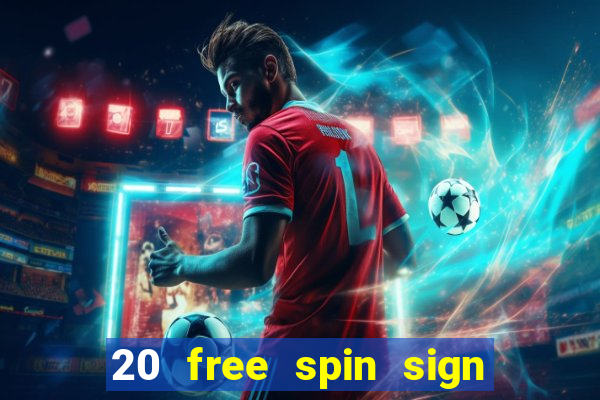 20 free spin sign up casino