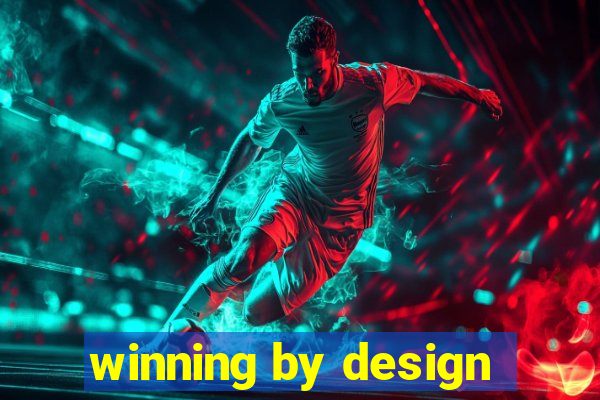 winning by design