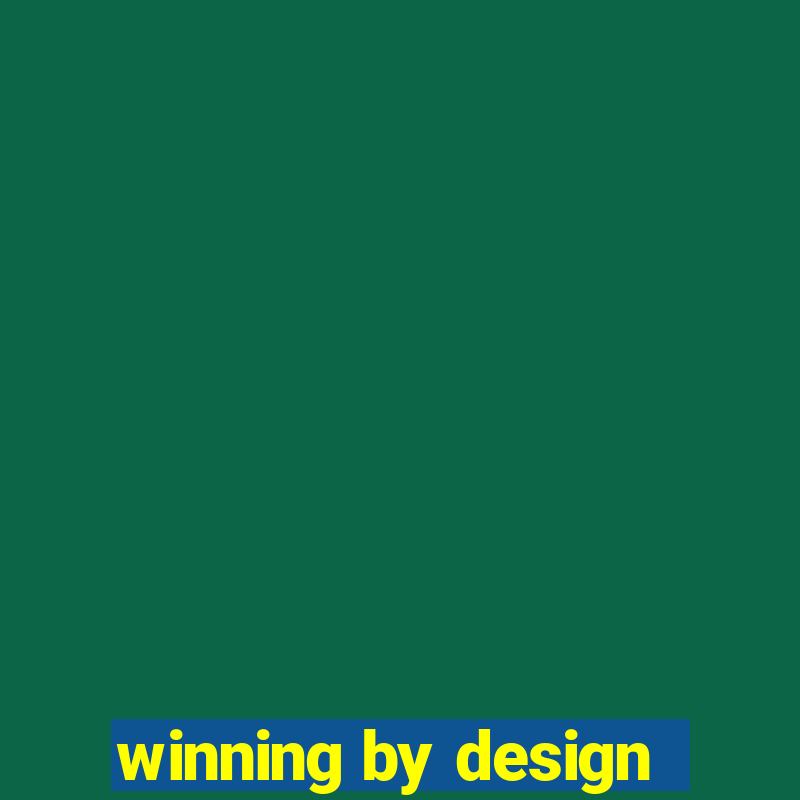 winning by design