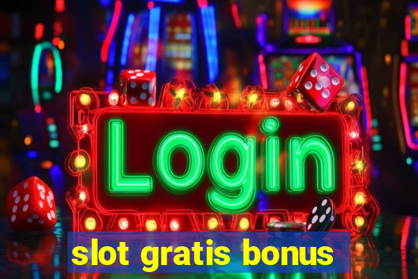 slot gratis bonus