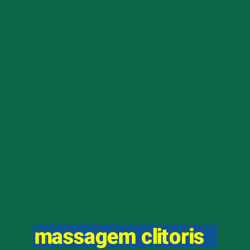 massagem clitoris