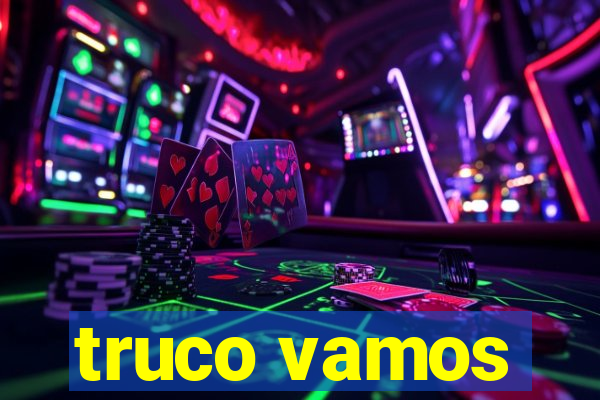 truco vamos