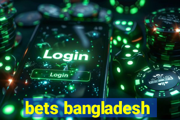 bets bangladesh