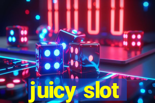 juicy slot