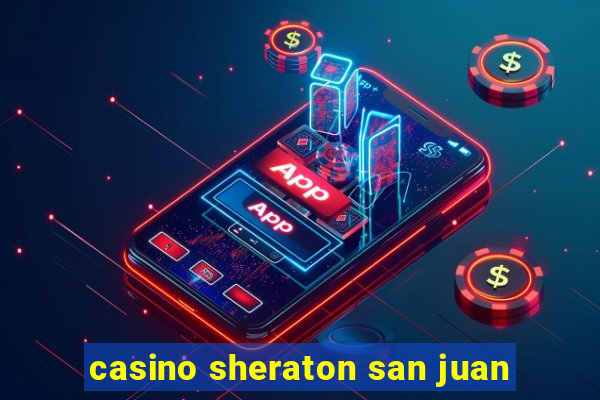 casino sheraton san juan