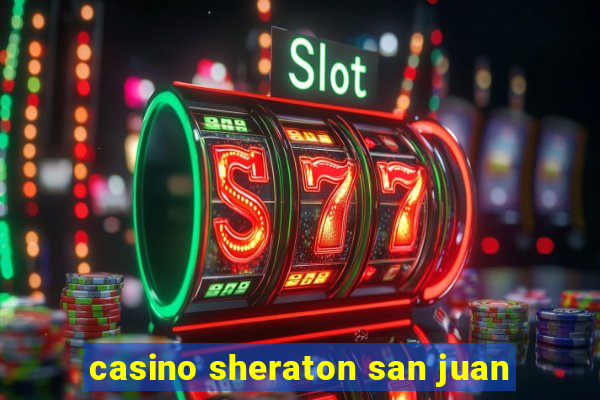 casino sheraton san juan