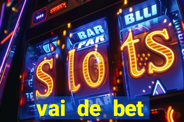 vai de bet deposito minimo