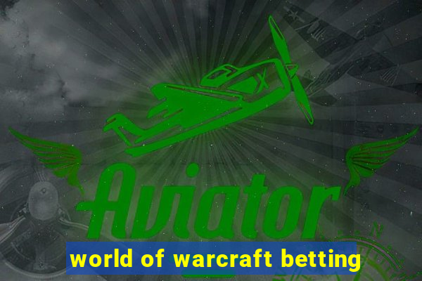 world of warcraft betting