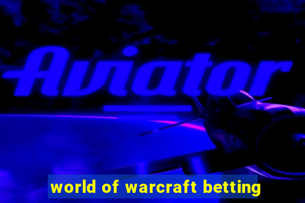 world of warcraft betting