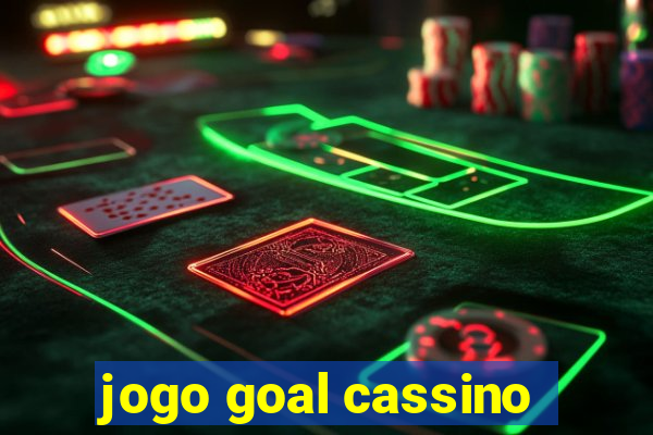 jogo goal cassino