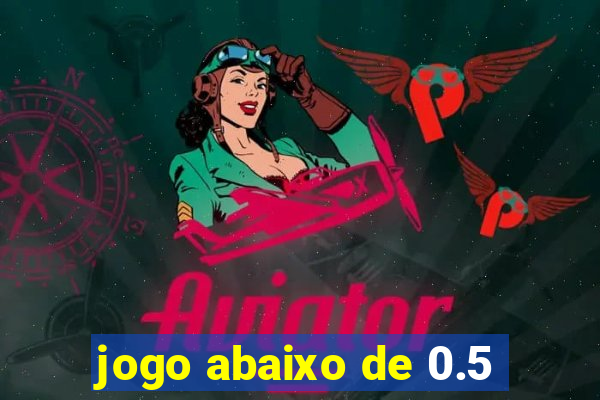 jogo abaixo de 0.5