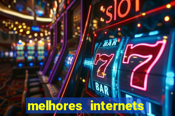 melhores internets para jogos