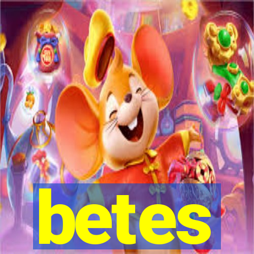 betes